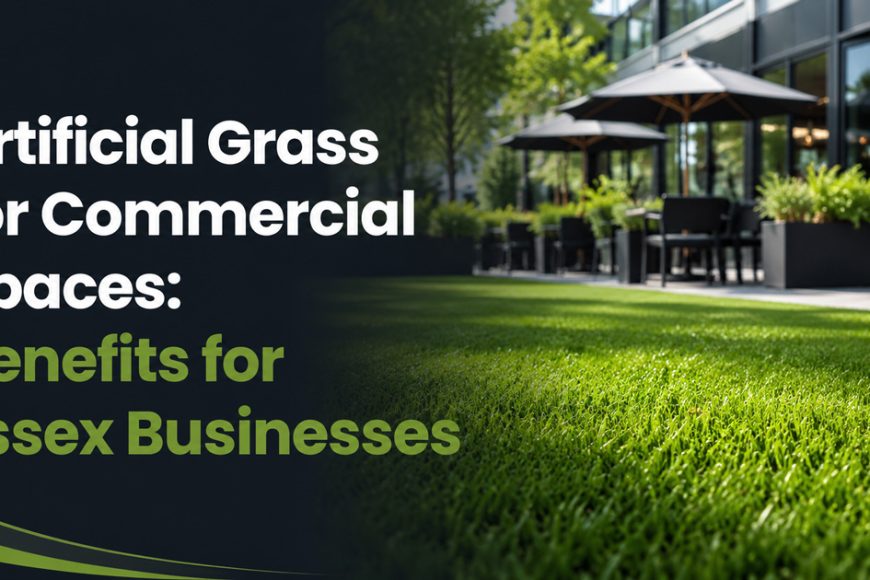 Artificial Grass for Commercial Spaces: Benefits for Essex Businesses